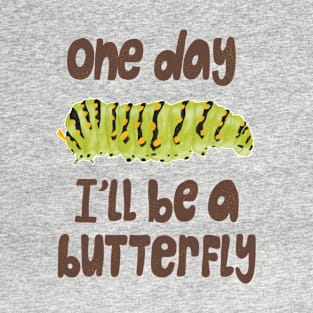 I'll be a butterfly T-Shirt